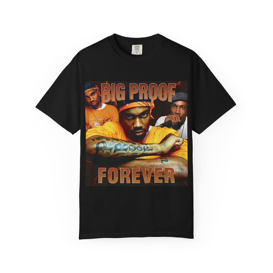 Big Proof Forever Unisex Garment-Dyed Tee, Urban Streetwear T-shirt, Music Lover Gift, Hip-Hop Apparel, Festival Fashion, Nostalgic Vibe