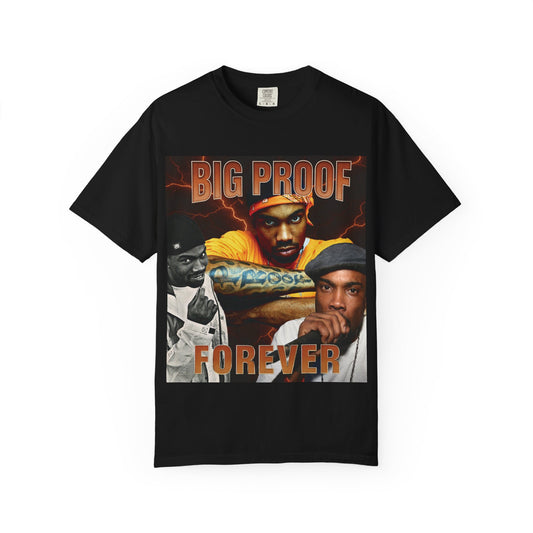 Big Proof Forever Unisex Garment-Dyed Tee, Urban Streetwear T-shirt, Music Lover Gift, Hip-Hop Apparel, Festival Fashion, Nostalgic Vibe